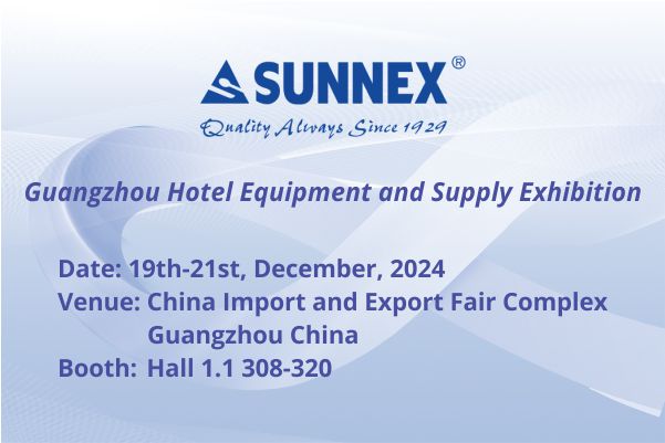 Sunnex untuk memamerkan produk berkualitas di Guangzhou Hotel Equipment and Supply Exply 2024